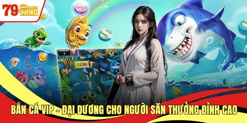 Bắn cá VIP