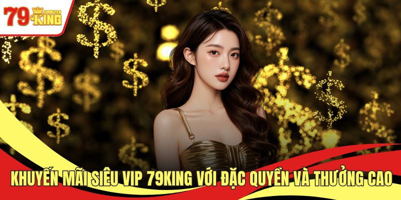 Khuyến mãi siêu VIP 79KING