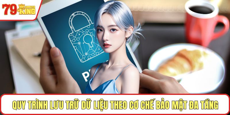 Quy trình lưu trữ dữ liệu theo cơ chế bảo mật đa tầng