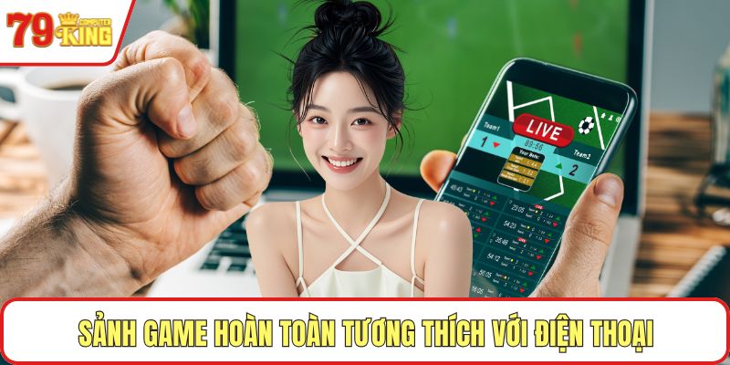 Sảnh game hoàn toàn tương thích với điện thoại